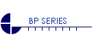 BP SERIES