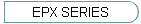 EPX SERIES