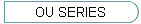 OU SERIES