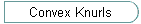 Convex Knurls