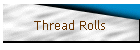 Thread Rolls